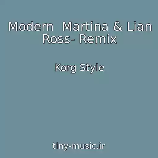 کاور آهنگ Modern  Martina & Lian Ross- Remix از Korg Style