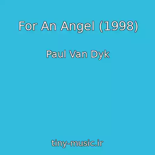 کاور آهنگ For An Angel (1998) از Paul Van Dyk