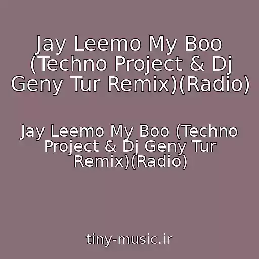 کاور آهنگ Jay Leemo My Boo (Techno Project & Dj Geny Tur Remix)(Radio) از Jay Leemo My Boo (Techno Project & Dj Geny Tur Remix)(Radio)