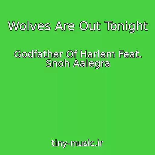 کاور آهنگ Wolves Are Out Tonight از Godfather Of Harlem Feat. Snoh Aalegra
