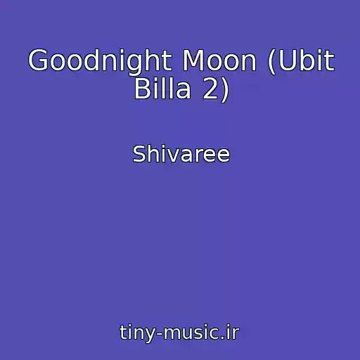کاور آهنگ Goodnight Moon (Ubit Billa 2) از Shivaree