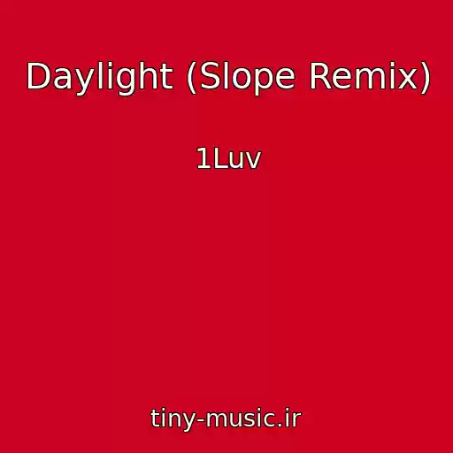 کاور آهنگ Daylight (Slope Remix) از 1Luv