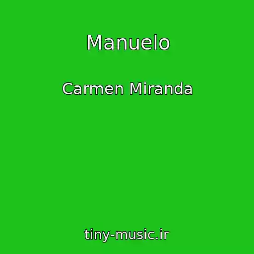 کاور آهنگ Manuelo از Carmen Miranda