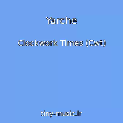 کاور آهنگ Yarche از Clockwork Times (Cwt)