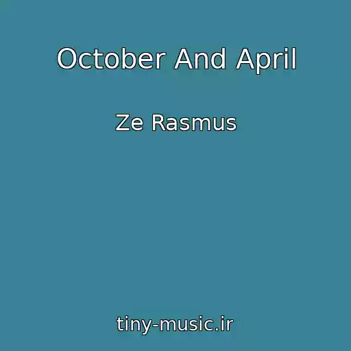 کاور آهنگ October And April از Ze Rasmus