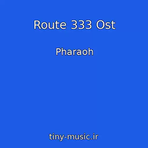 کاور آهنگ Route 333 Ost از Pharaoh