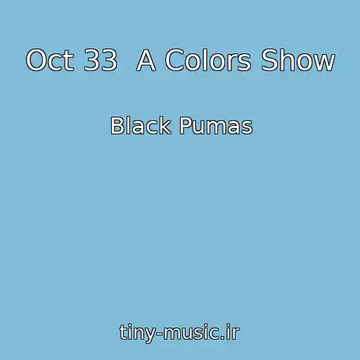 کاور آهنگ Oct 33  A Colors Show از Black Pumas