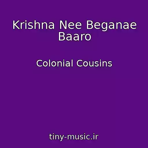 کاور آهنگ Krishna Nee Beganae Baaro از Colonial Cousins