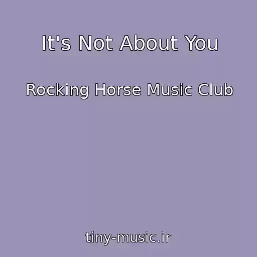 کاور آهنگ It's Not About You از Rocking Horse Music Club