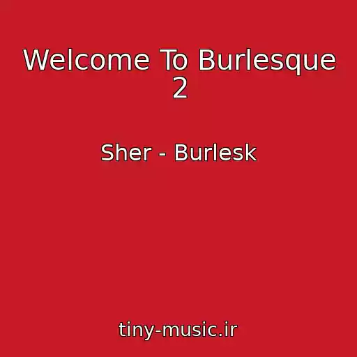 کاور آهنگ Welcome To Burlesque 2 از Sher - Burlesk