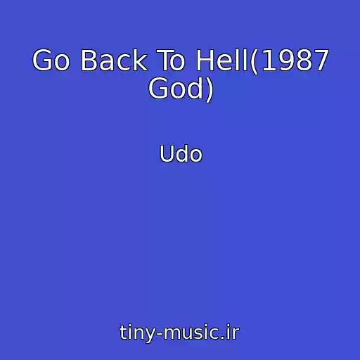 کاور آهنگ Go Back To Hell(1987 God) از Udo