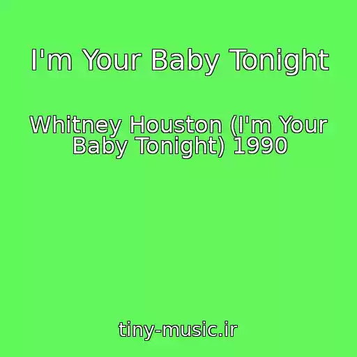 کاور آهنگ I'm Your Baby Tonight از Whitney Houston (I'm Your Baby Tonight) 1990