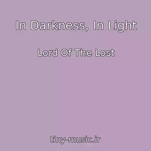 کاور آهنگ In Darkness, In Light از Lord Of The Lost