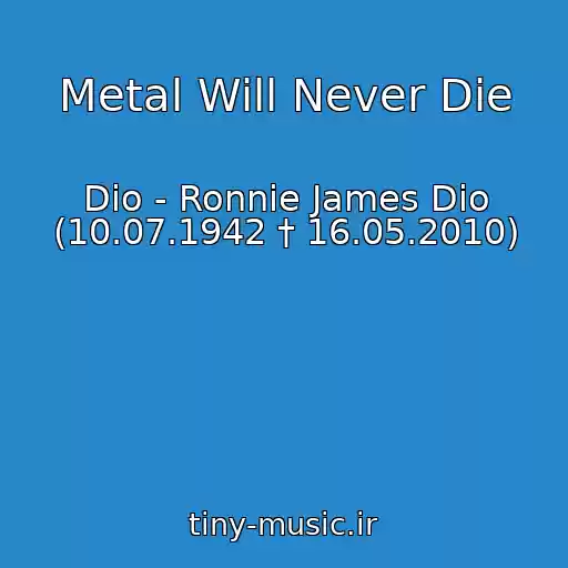 کاور آهنگ Metal Will Never Die از Dio - Ronnie James Dio (10.07.1942 † 16.05.2010)
