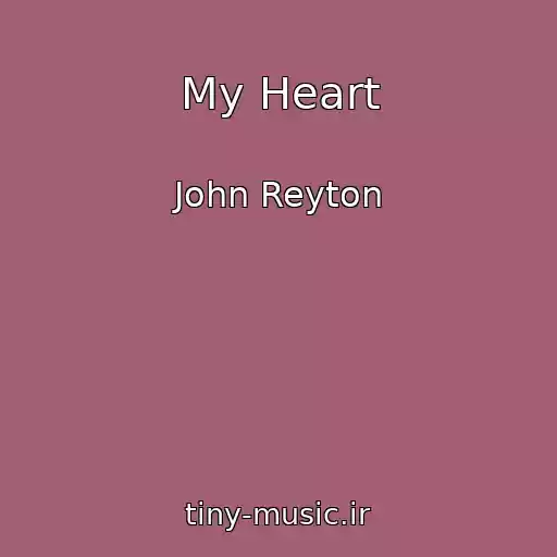 کاور آهنگ My Heart از John Reyton