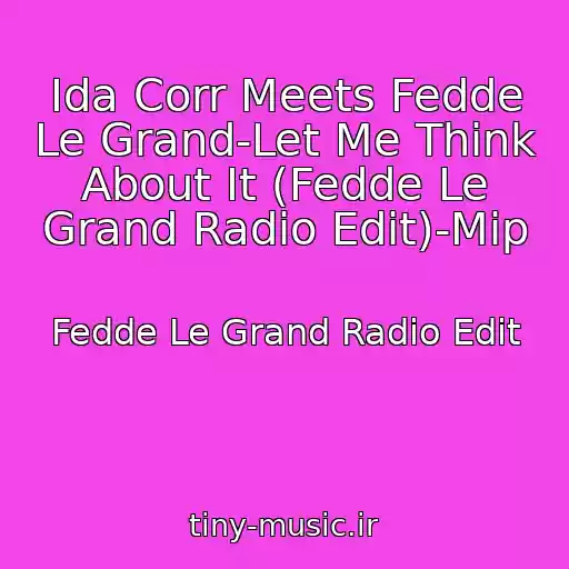 کاور آهنگ Ida Corr Meets Fedde Le Grand-Let Me Think About It (Fedde Le Grand Radio Edit)-Mip از Fedde Le Grand Radio Edit