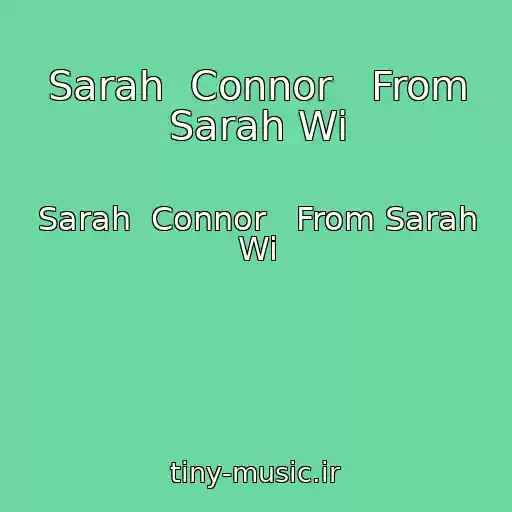 کاور آهنگ Sarah  Connor   From Sarah Wi از Sarah  Connor   From Sarah Wi