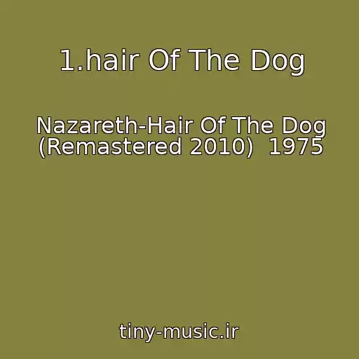کاور آهنگ 1.hair Of The Dog از Nazareth-Hair Of The Dog (Remastered 2010)  1975