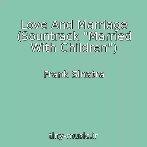 کاور آهنگ Love And Marriage (Sountrack "Married With Children") از Frank Sinatra