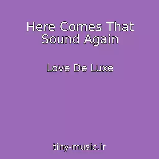 کاور آهنگ Here Comes That Sound Again از Love De Luxe