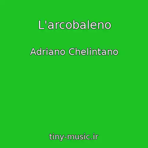 کاور آهنگ L'arcobaleno از Adriano Chelintano