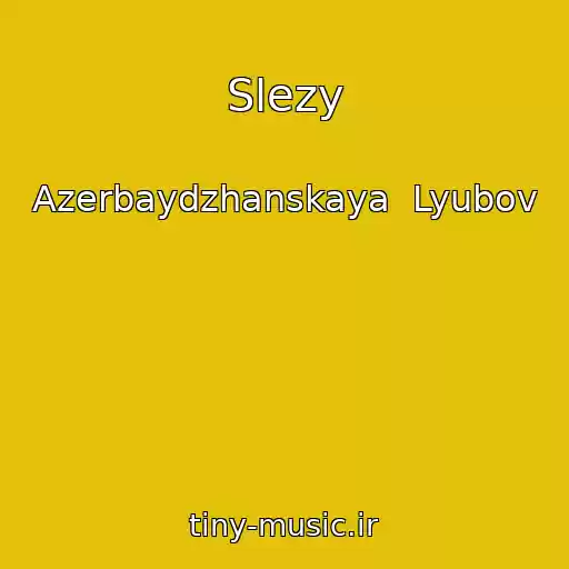 کاور آهنگ Slezy از Azerbaydzhanskaya  Lyubov