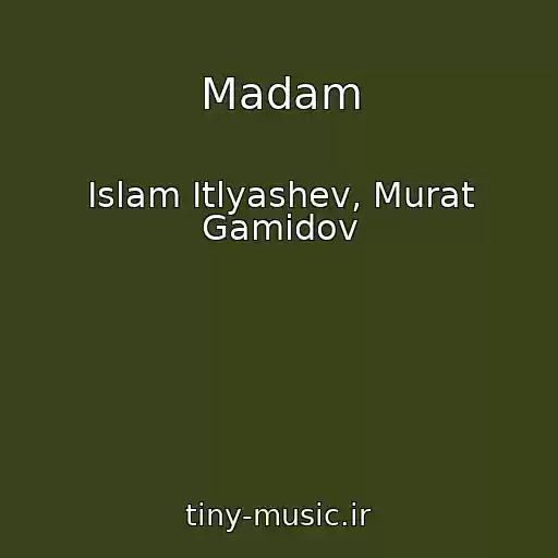 کاور آهنگ Madam از Islam Itlyashev, Murat Gamidov