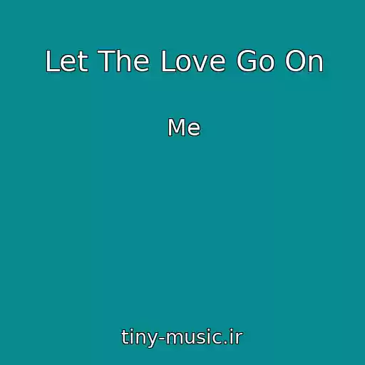 کاور آهنگ Let The Love Go On از Me
