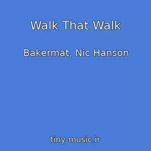 کاور آهنگ Walk That Walk از Bakermat, Nic Hanson