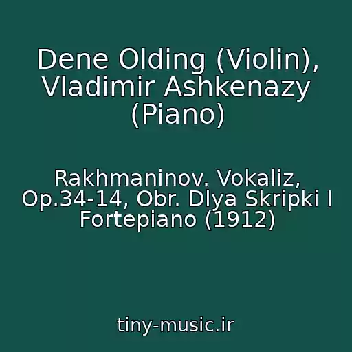 کاور آهنگ Dene Olding (Violin), Vladimir Ashkenazy (Piano) از Rakhmaninov. Vokaliz, Op.34-14, Obr. Dlya Skripki I Fortepiano (1912)
