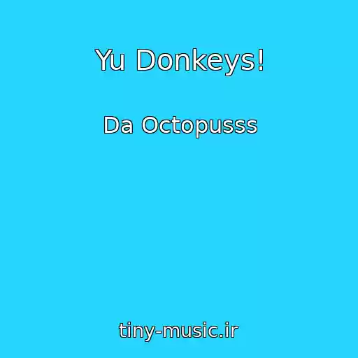 کاور آهنگ Yu Donkeys! از Da Octopusss