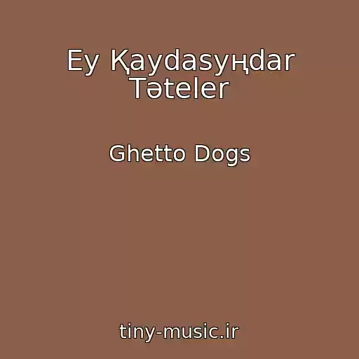 کاور آهنگ Ey Қaydasyңdar Tәteler از Ghetto Dogs