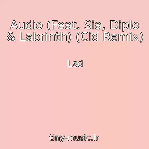 کاور آهنگ Audio (Feat. Sia, Diplo & Labrinth) (Cid Remix) از Lsd
