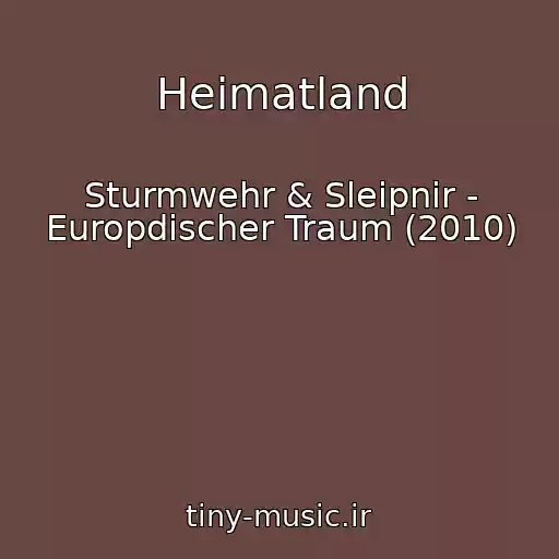 کاور آهنگ Heimatland از Sturmwehr & Sleipnir - Europdischer Traum (2010)