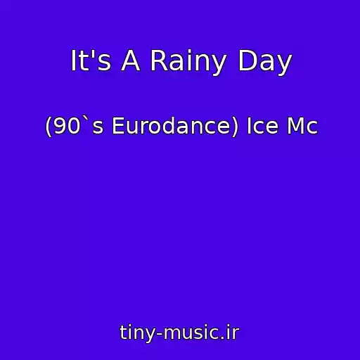 کاور آهنگ It's A Rainy Day از (90`s Eurodance) Ice Mc