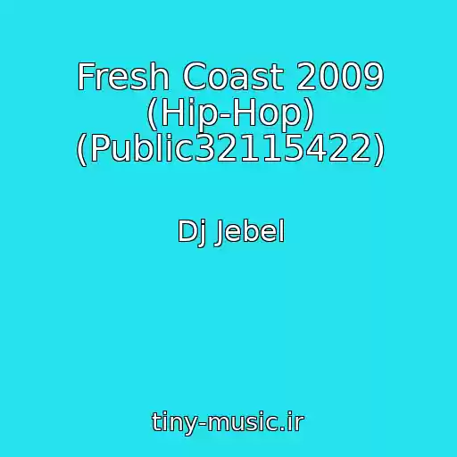 کاور آهنگ Fresh Coast 2009 (Hip-Hop) (Public32115422) از Dj Jebel