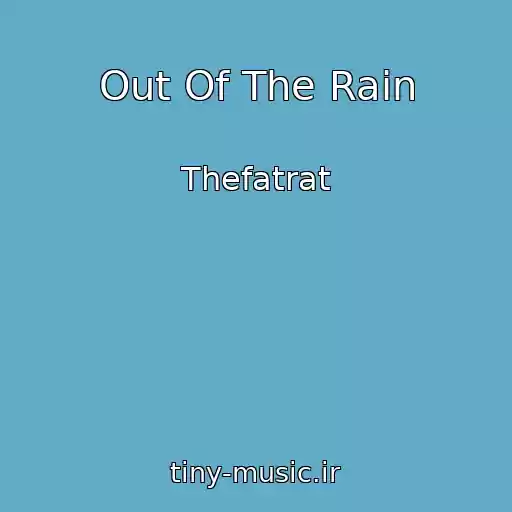 کاور آهنگ Out Of The Rain از Thefatrat