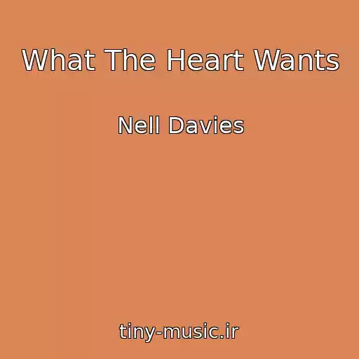 کاور آهنگ What The Heart Wants از Nell Davies