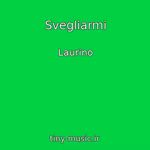کاور آهنگ Svegliarmi از Laurino