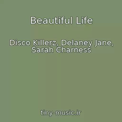 کاور آهنگ Beautiful Life از Disco Killerz, Delaney Jane, Sarah Charness