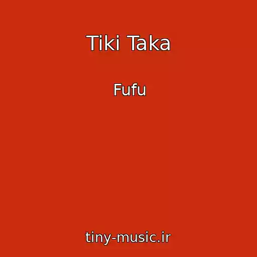 کاور آهنگ Tiki Taka از Fufu