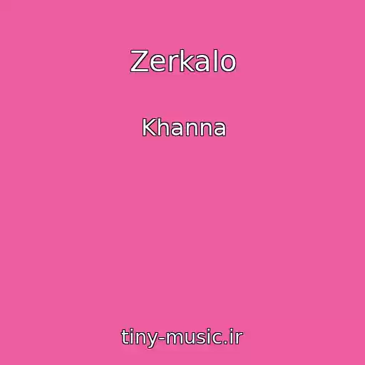 کاور آهنگ Zerkalo از Khanna