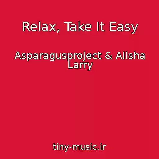کاور آهنگ Relax, Take It Easy از Asparagusproject & Alisha Larry