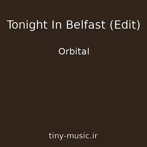 کاور آهنگ Tonight In Belfast (Edit) از Orbital