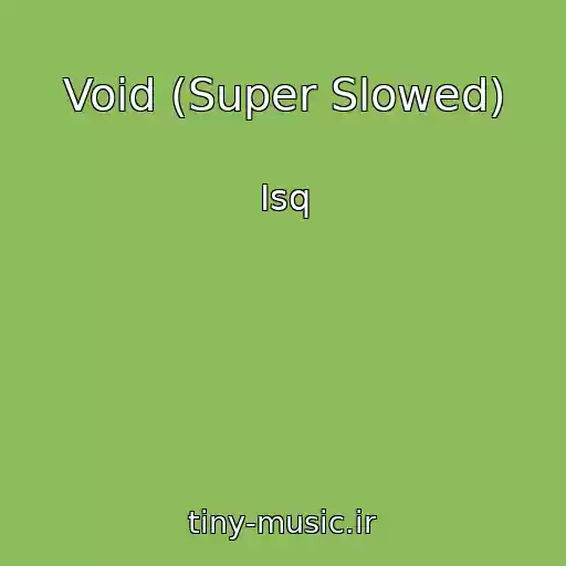 کاور آهنگ Void (Super Slowed) از Isq