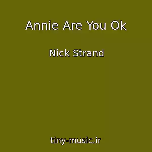 کاور آهنگ Annie Are You Ok از Nick Strand