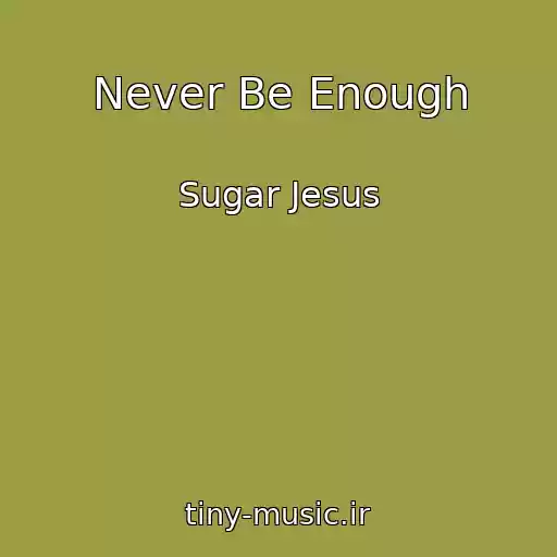 کاور آهنگ Never Be Enough از Sugar Jesus