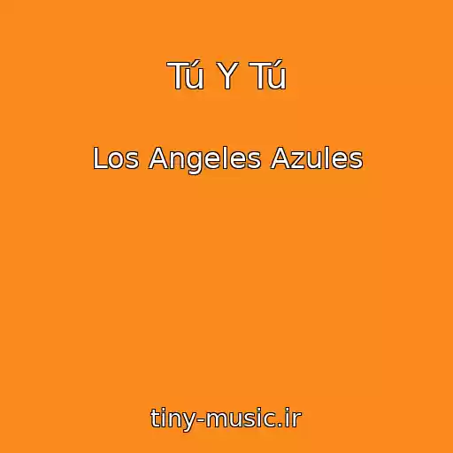 کاور آهنگ Tú Y Tú از Los Angeles Azules