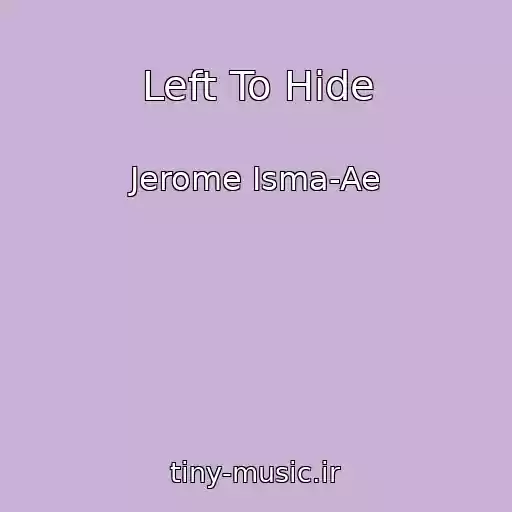 کاور آهنگ Left To Hide از Jerome Isma-Ae