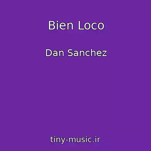 کاور آهنگ Bien Loco از Dan Sanchez